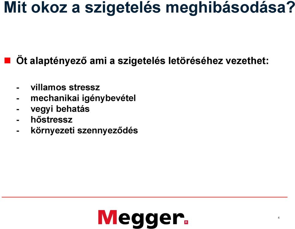 vezethet: - villamos stressz - mechanikai