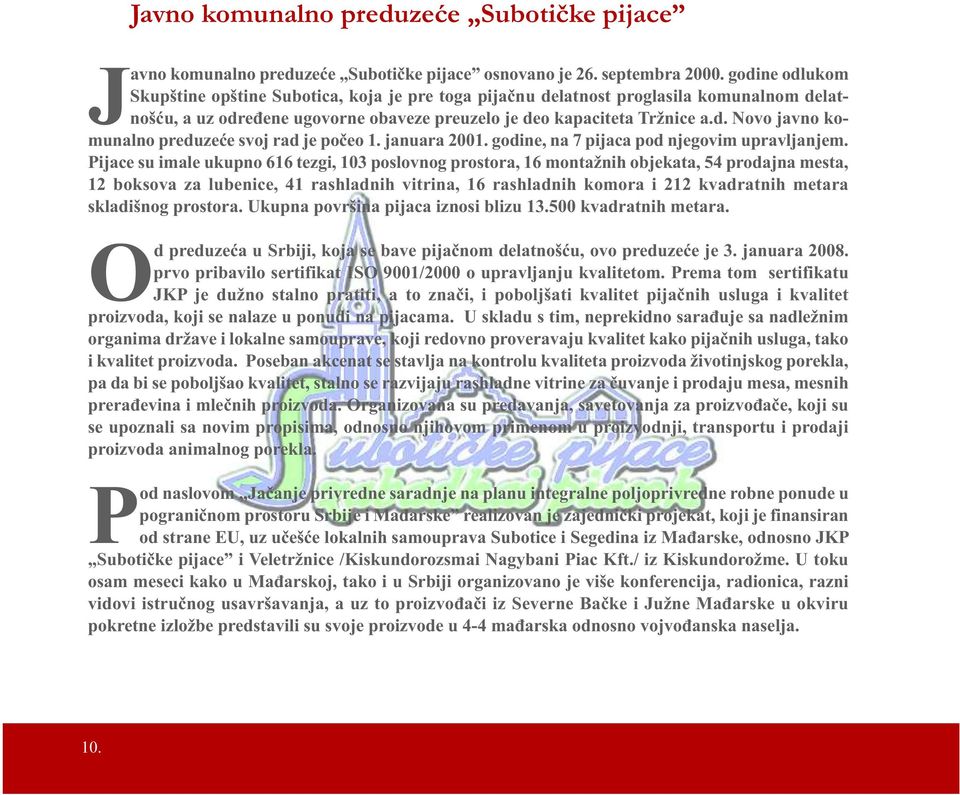 januara 2001. godine, na 7 pijaca pod njegovim upravljanjem.