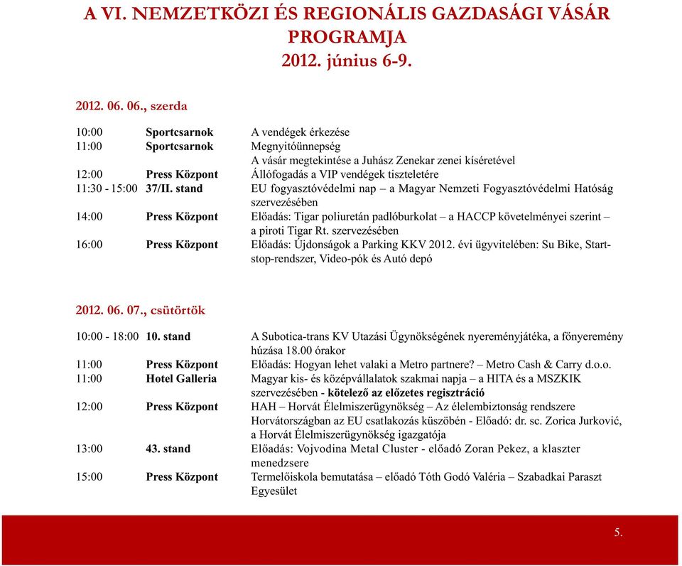 tiszteletére 11:30-15:00 37/II.
