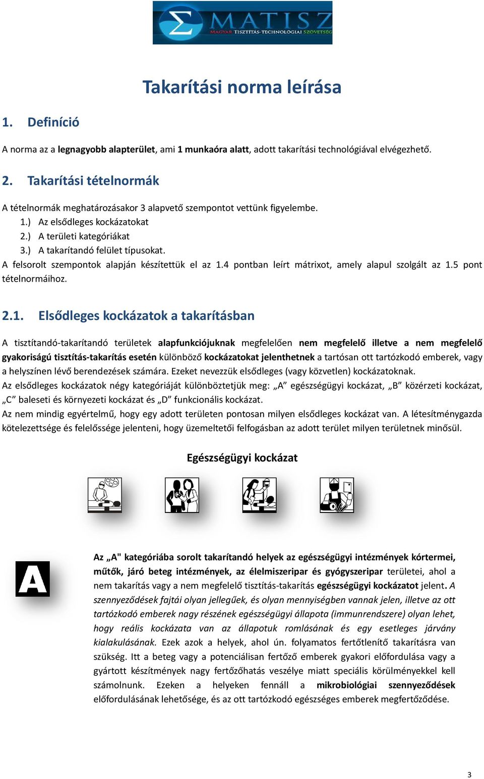 A felsorolt szempontok alapján készítettük el az 1.