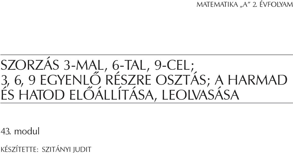 6, 9 egyenlő részre osztás; A harmad és