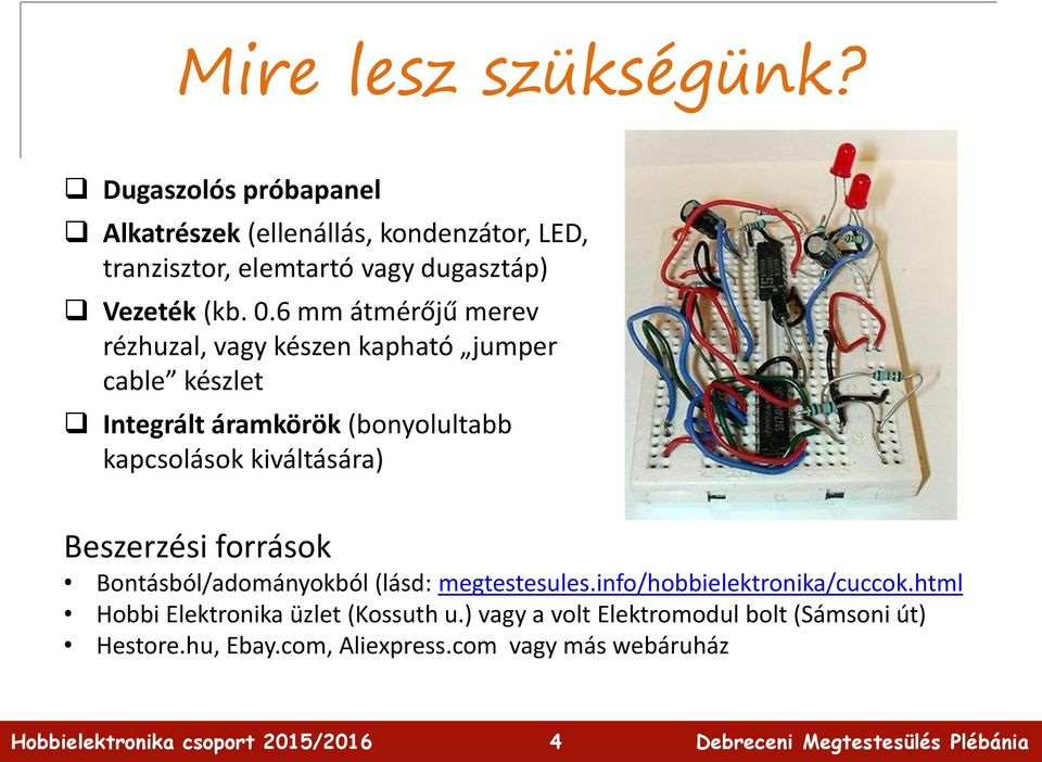 1. Témakörök, célkitűzés, hozzávalók. Hobbielektronika csoport 2015/ PDF  Free Download