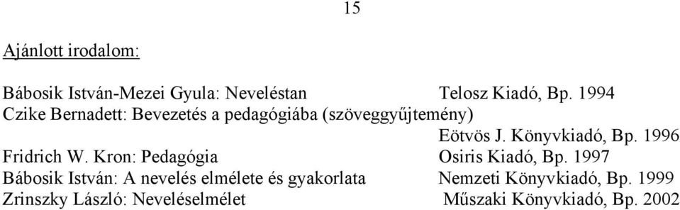 1996 Fridrich W. Kron: Pedagógia Osiris Kiadó, Bp.