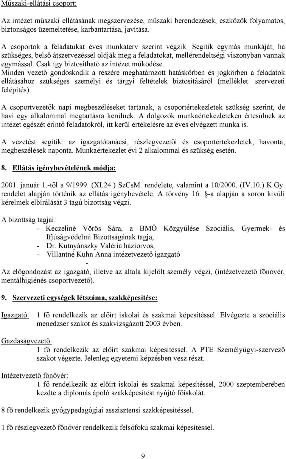 Csak így biztosítható az intézet működése.