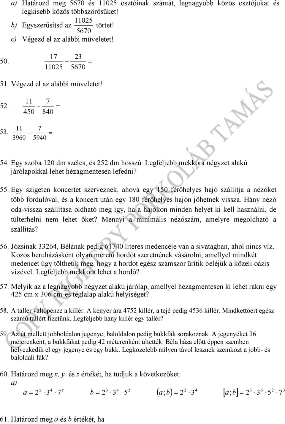 Legfeljebb mekkora négyzet alakú járólapokkal lehet hézagmentesen lefedni? 55.