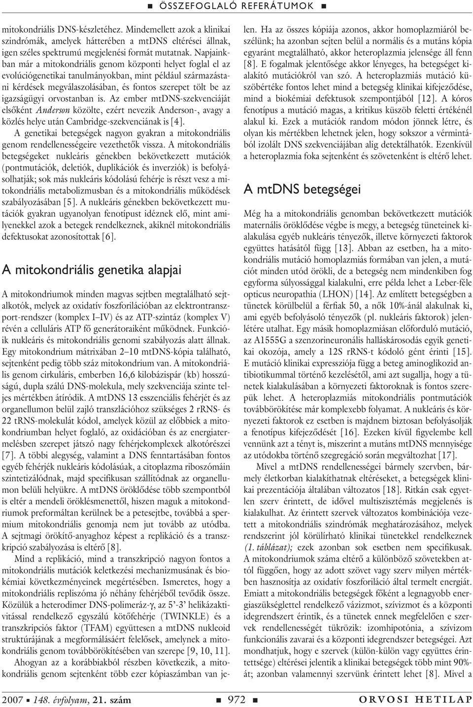 orvostanban is. Az ember mtdns-szekvenciáját elsôként Anderson közölte, ezért nevezik Anderson-, avagy a közlés helye után Cambridge-szekvenciának is [4].