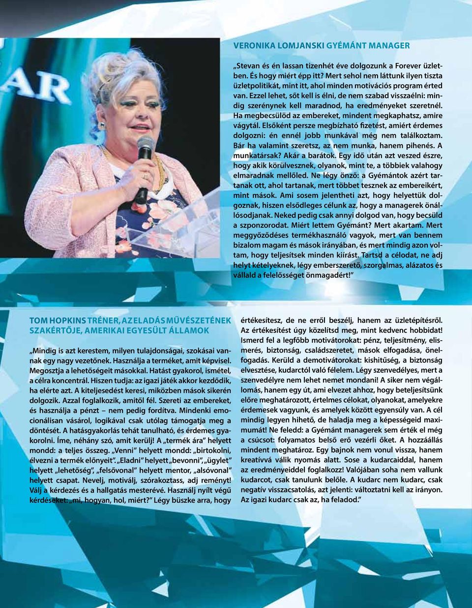 Ezzel lehet, sőt kell is élni, de nem szabad visszaélni: mindig szerénynek kell maradnod, ha eredményeket szeretnél. Ha megbecsülöd az embereket, mindent megkaphatsz, amire vágytál.