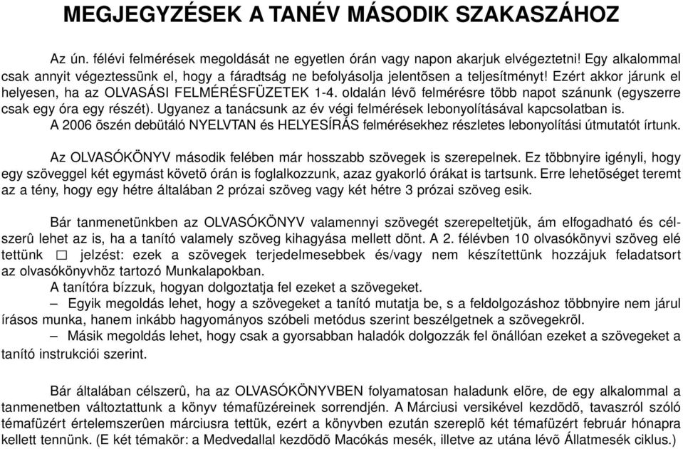 oldalán lévõ felmérésre több napot szánunk (egyszerre csak egy óra egy részét). Ugyanez a tanácsunk az év végi felmérések lebonyolításával kapcsolatban is.