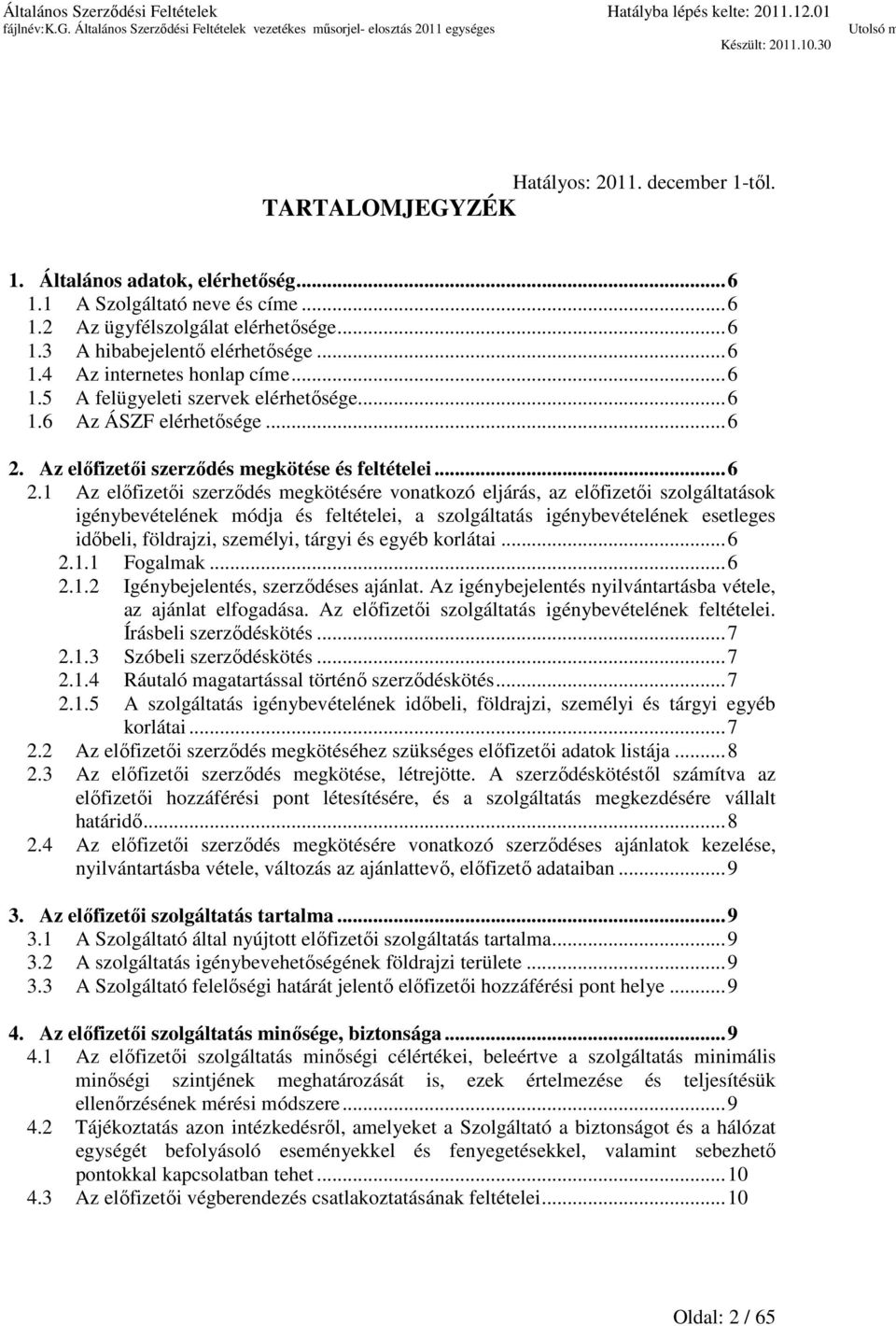 Az előfizetői szerződés megkötése és feltételei... 6 2.
