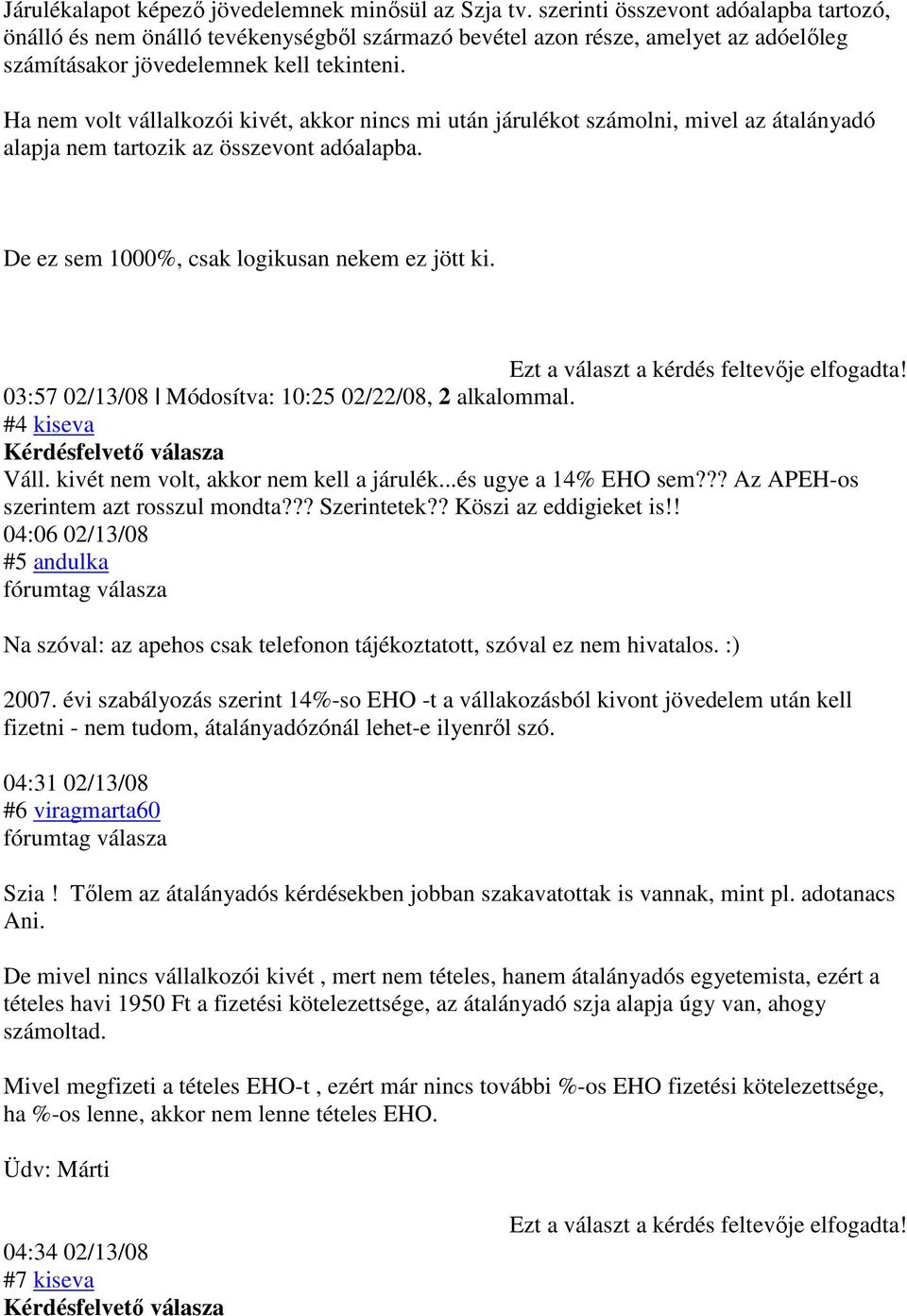 Ha nem volt vállalkozói kivét, akkor nincs mi után járulékot számolni, mivel az átalányadó alapja nem tartozik az összevont adóalapba. De ez sem 1000%, csak logikusan nekem ez jött ki.