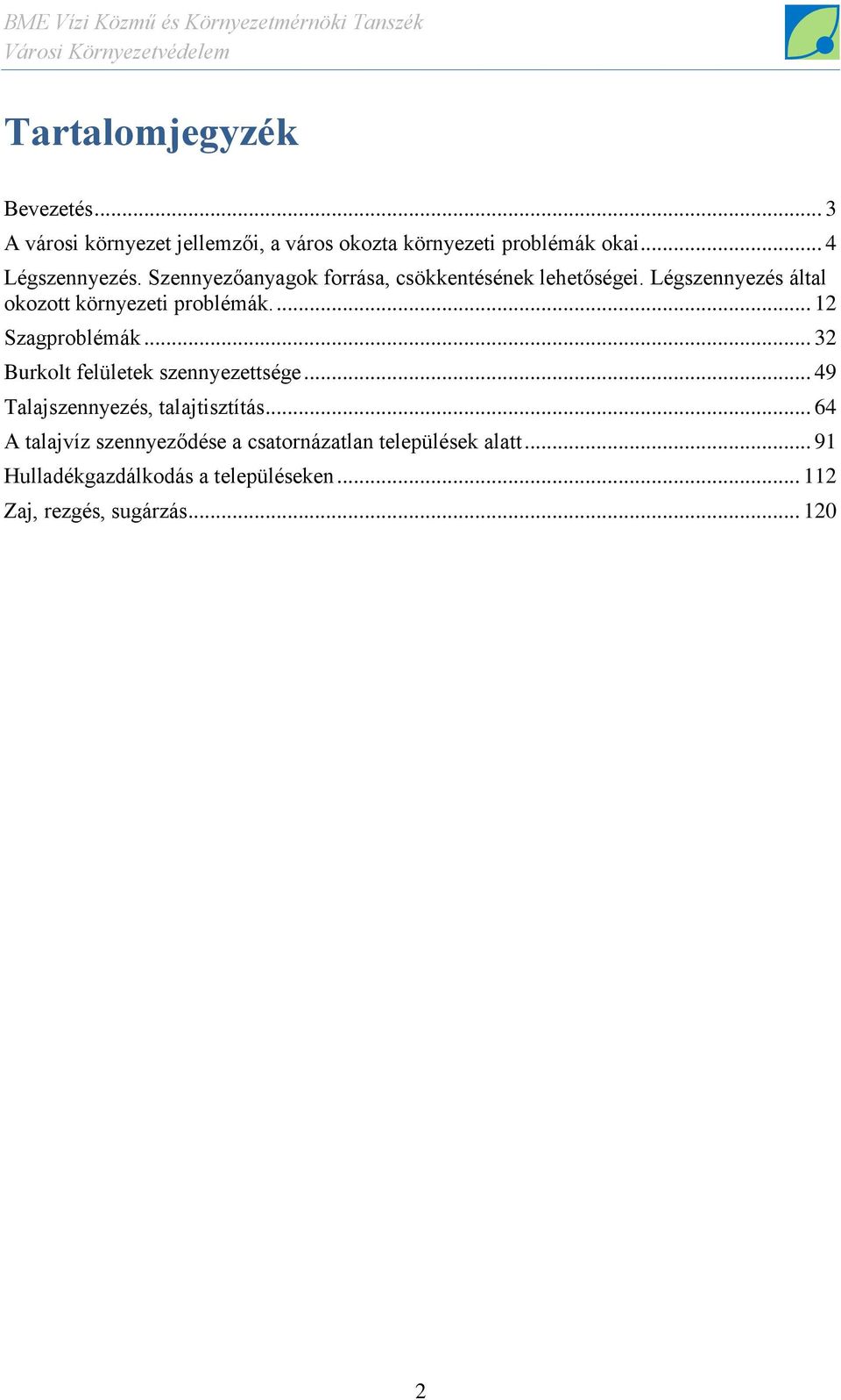 Légszennyezés által okozott környezeti problémák.... 12 Szagproblémák... 32 Burkolt felületek szennyezettsége.