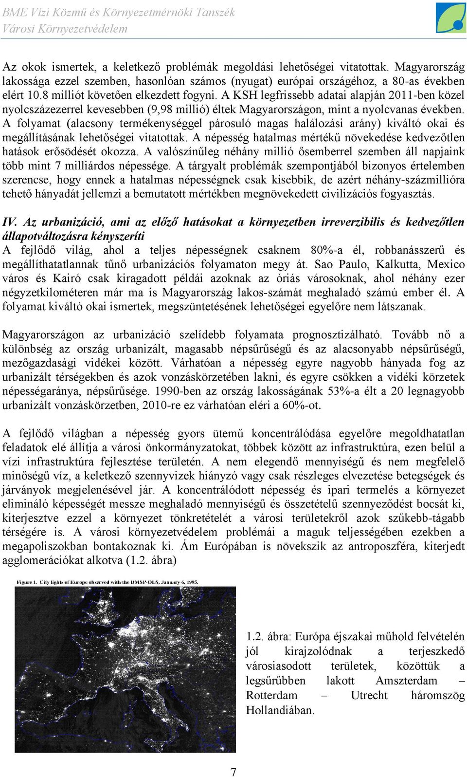 A folyamat (alacsony termékenységgel párosuló magas halálozási arány) kiváltó okai és megállításának lehetőségei vitatottak.