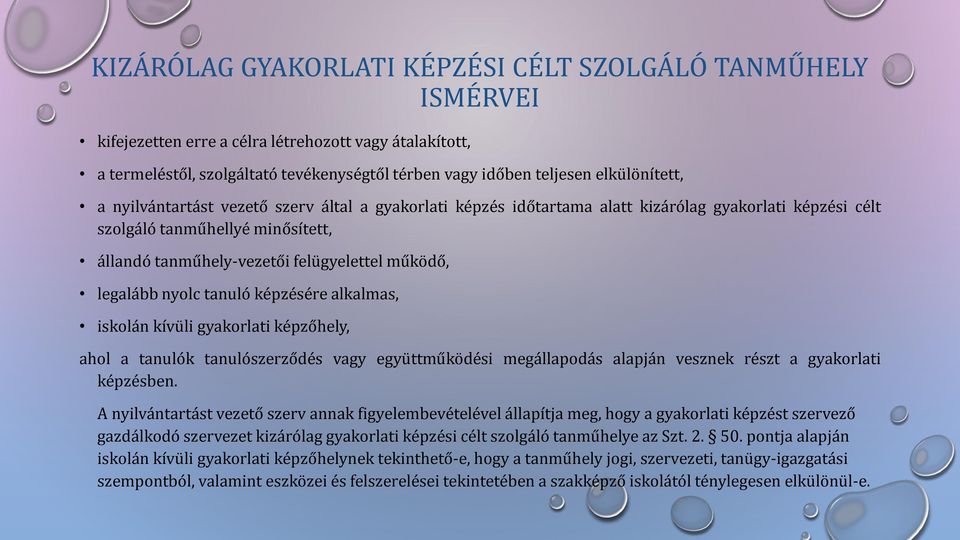 működő, legalább nyolc tanuló képzésére alkalmas, iskolán kívüli gyakorlati képzőhely, ahol a tanulók tanulószerződés vagy együttműködési megállapodás alapján vesznek részt a gyakorlati képzésben.