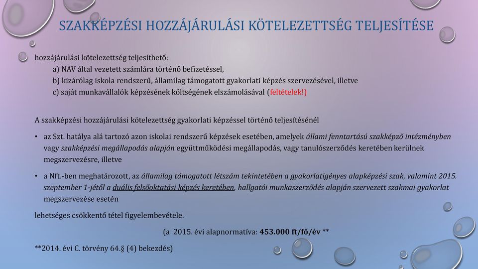 ) A szakképzési hozzájárulási kötelezettség gyakorlati képzéssel történő teljesítésénél az Szt.