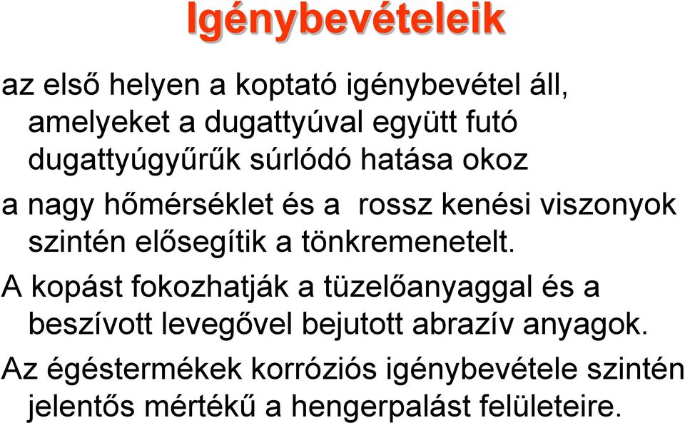 elősegítik a tönkremenetelt.