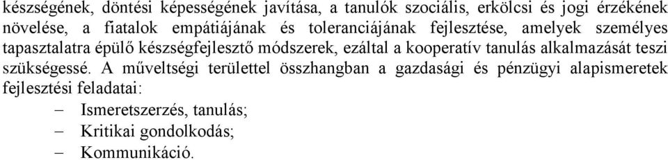 módszerek, ezáltal a kooperatív tanulás alkalmazását teszi szükségessé.