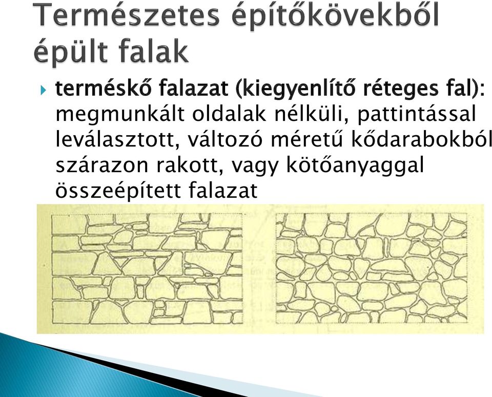 leválasztott, változó méretű kődarabokból