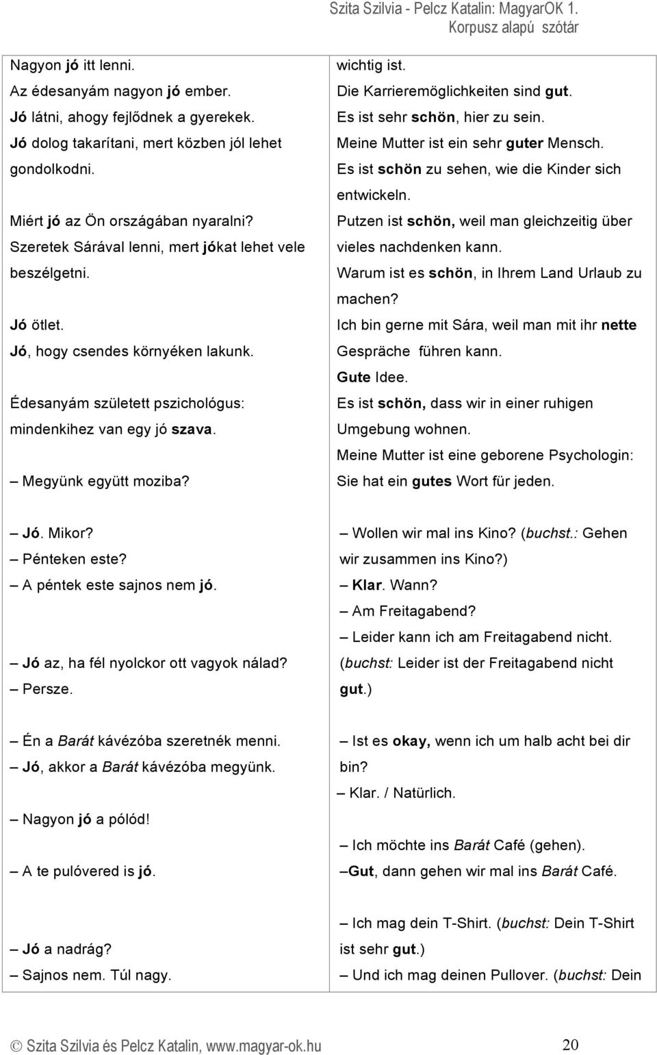 wichtig ist. Die Karrieremöglichkeiten sind gut. Es ist sehr schön, hier zu sein. Meine Mutter ist ein sehr guter Mensch. Es ist schön zu sehen, wie die Kinder sich entwickeln.