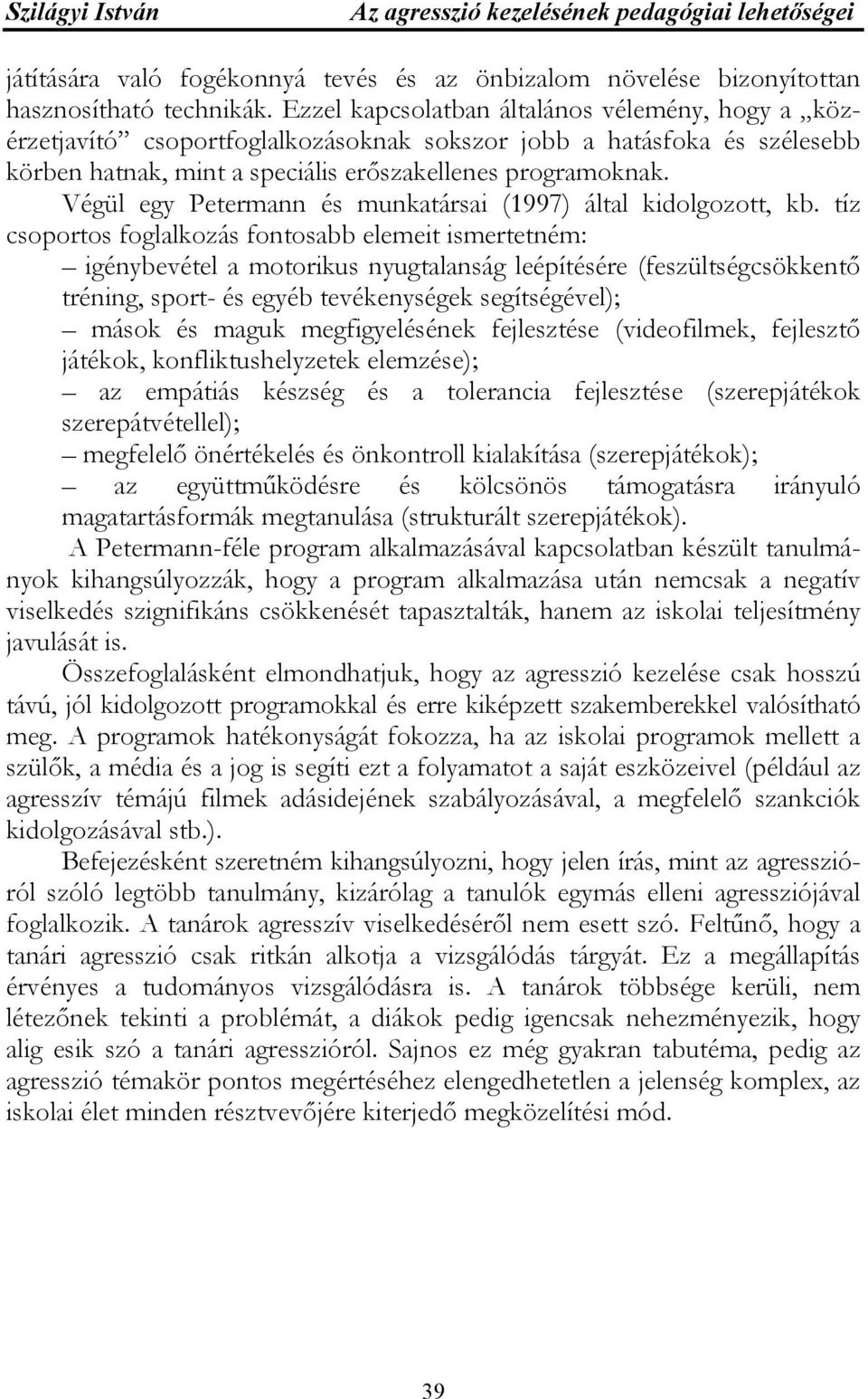 Végül egy Petermann és munkatársai (1997) által kidolgozott, kb.