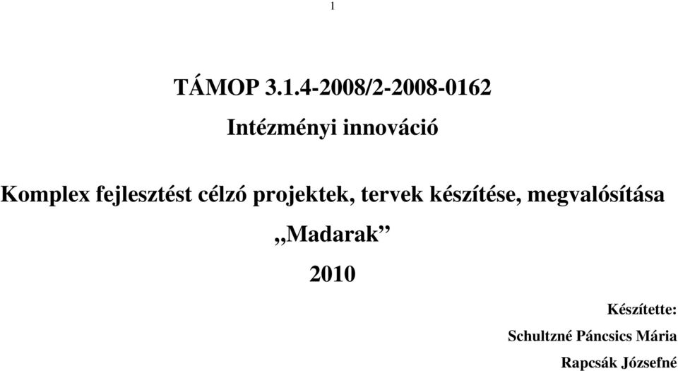 tervek készítése, megvalósítása Madarak 2010