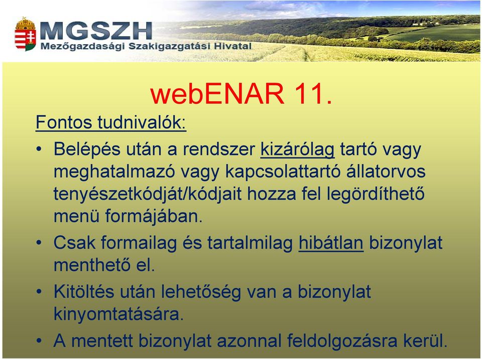 kapcsolattartó állatorvos tenyészetkódját/kódjait hozza fel legördíthető menü