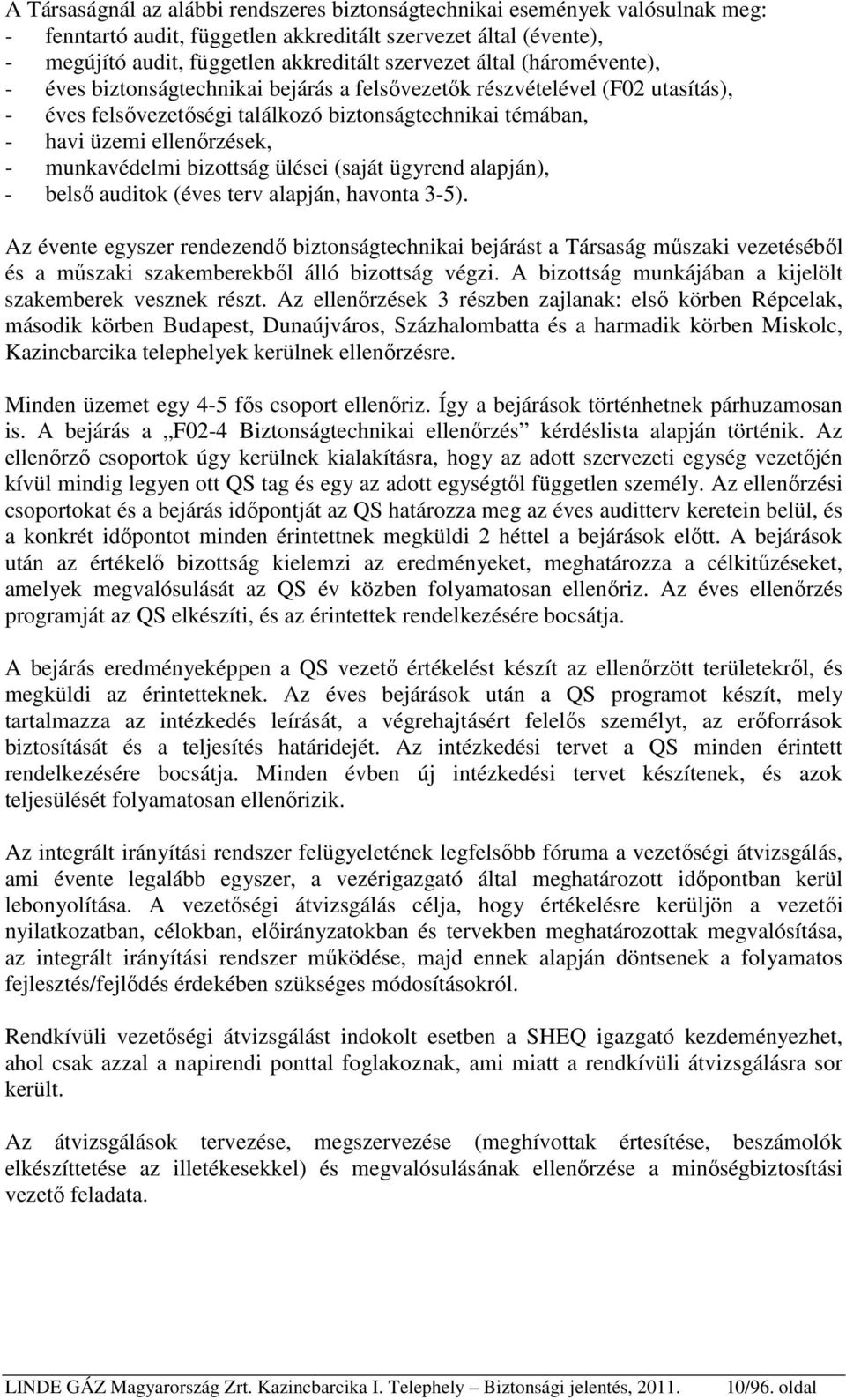 munkavédelmi bizottság ülései (saját ügyrend alapján), - belső auditok (éves terv alapján, havonta 3-5).