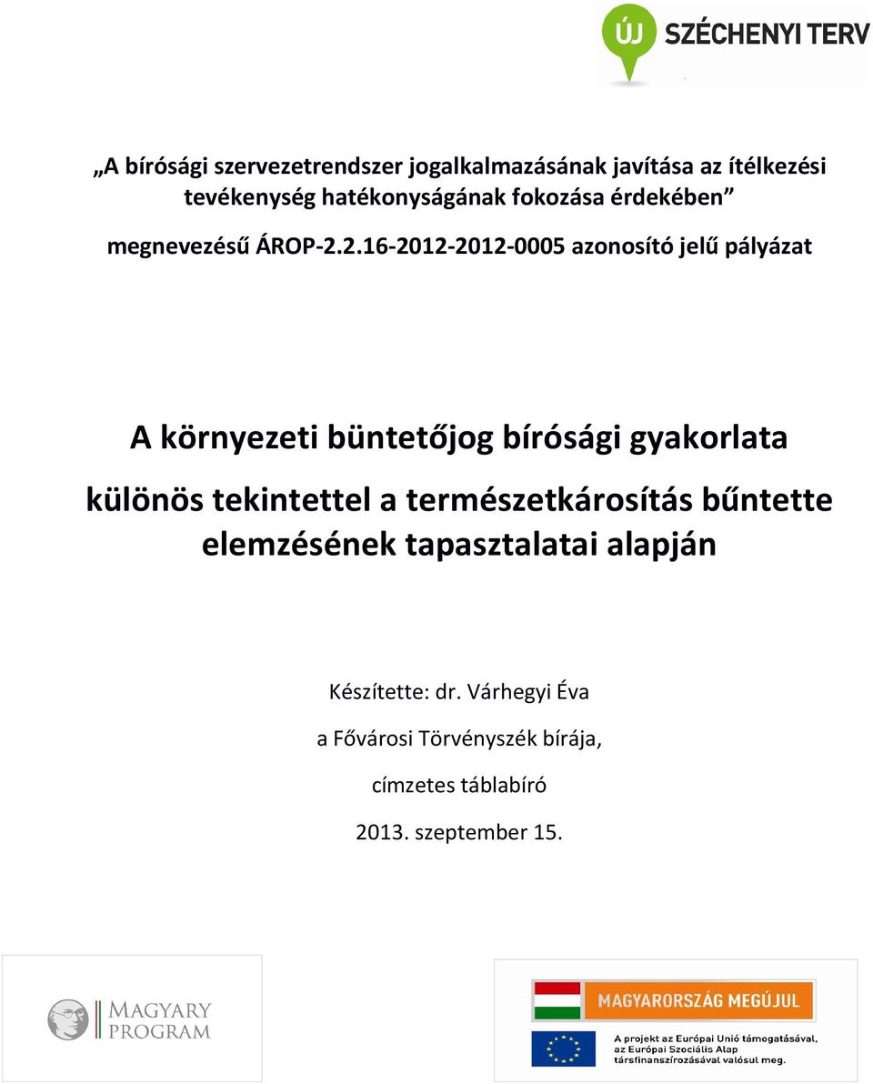 2.16-2012-2012-0005 azonosító jelű pályázat A környezeti büntetőjog bírósági gyakorlata különös