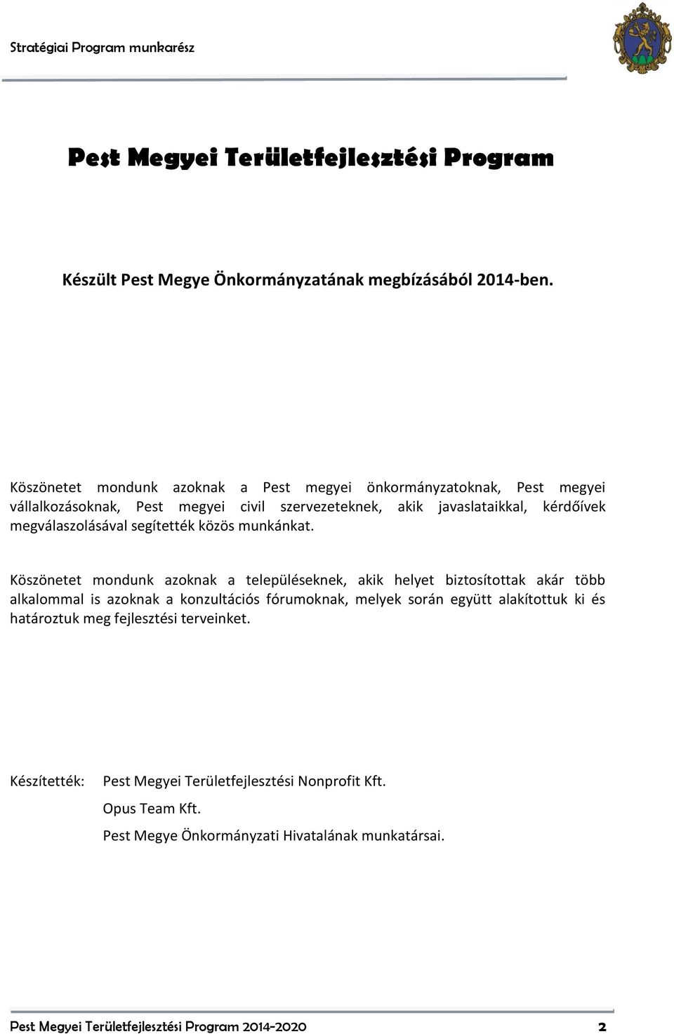 segítették közös munkánkat.