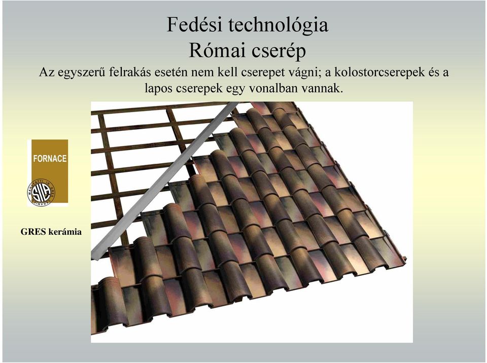 vágni; a kolostorcserepek és a