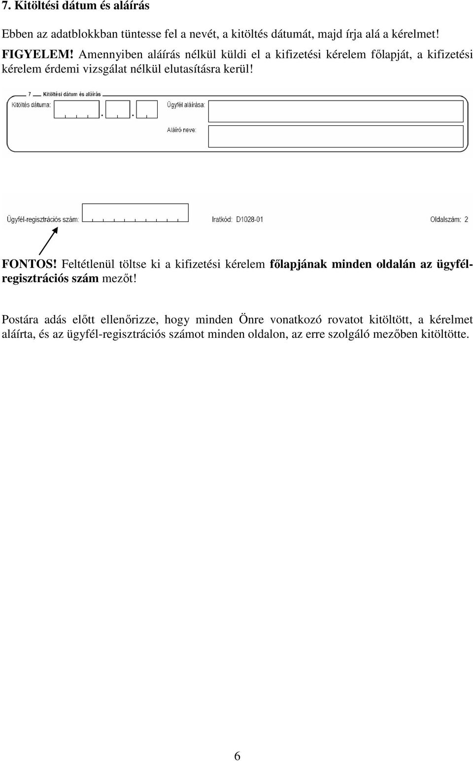 Feltétlenül töltse ki a kifizetési kérelem főlapjának minden oldalán az ügyfélregisztrációs szám mezőt!