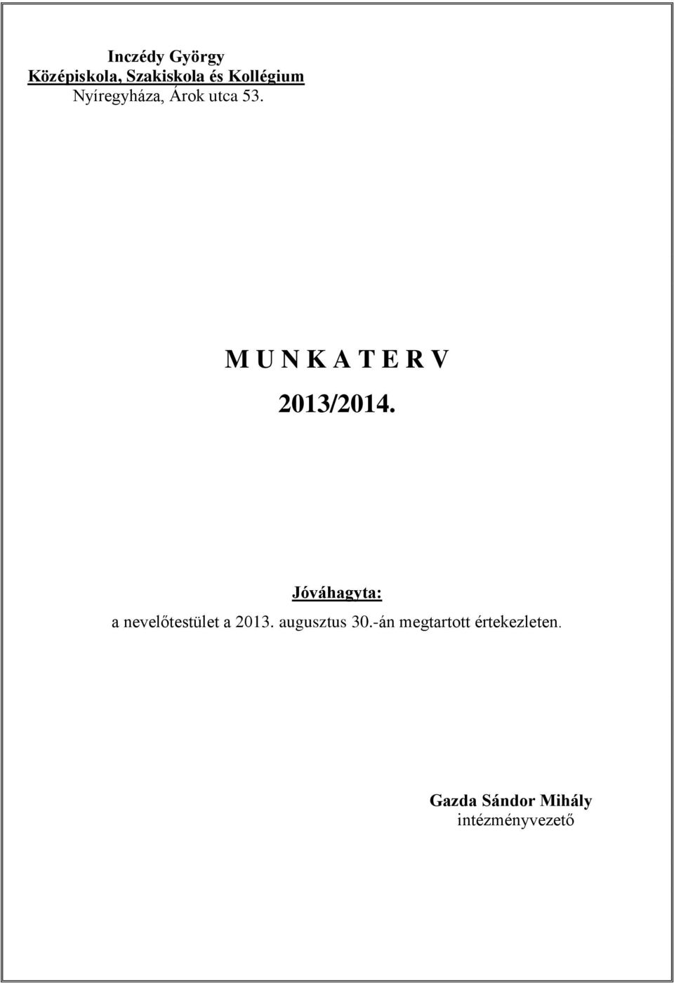 Jóváhagyta: a nevelőtestület a 2013. augusztus 30.