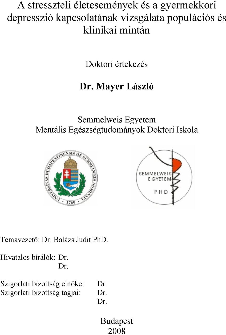 Mayer László Semmelweis Egyetem Mentális Egészségtudományok Doktori Iskola Témavezető: