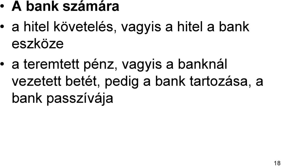 teremtett pénz, vagyis a banknál