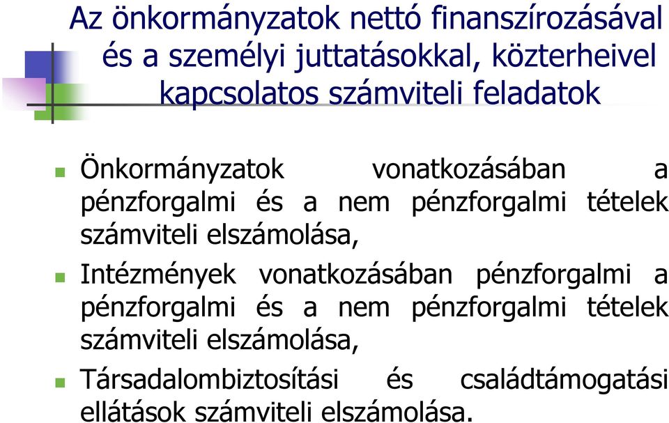 számviteli elszámolása, Intézmények vonatkozásában pénzforgalmi a pénzforgalmi és a nem