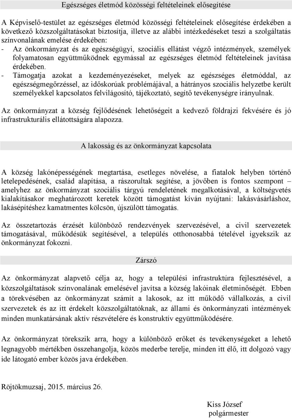 az egészséges életmód feltételeinek javítása érdekében.