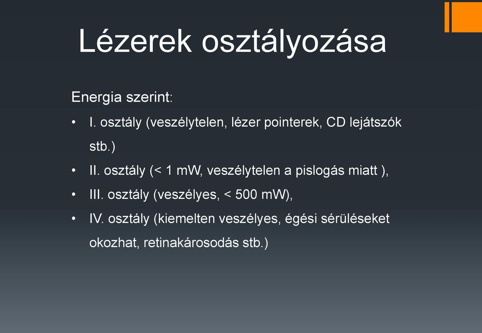 osztály (< 1 mw, veszélytelen a pislogás miatt ), III.