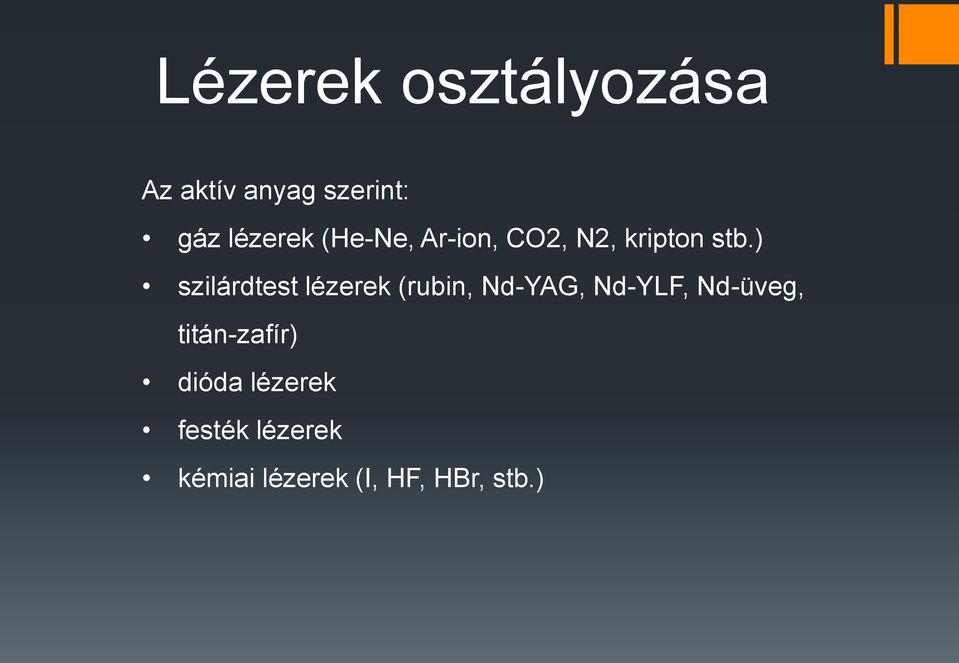 ) szilárdtest lézerek (rubin, Nd-YAG, Nd-YLF, Nd-üveg,