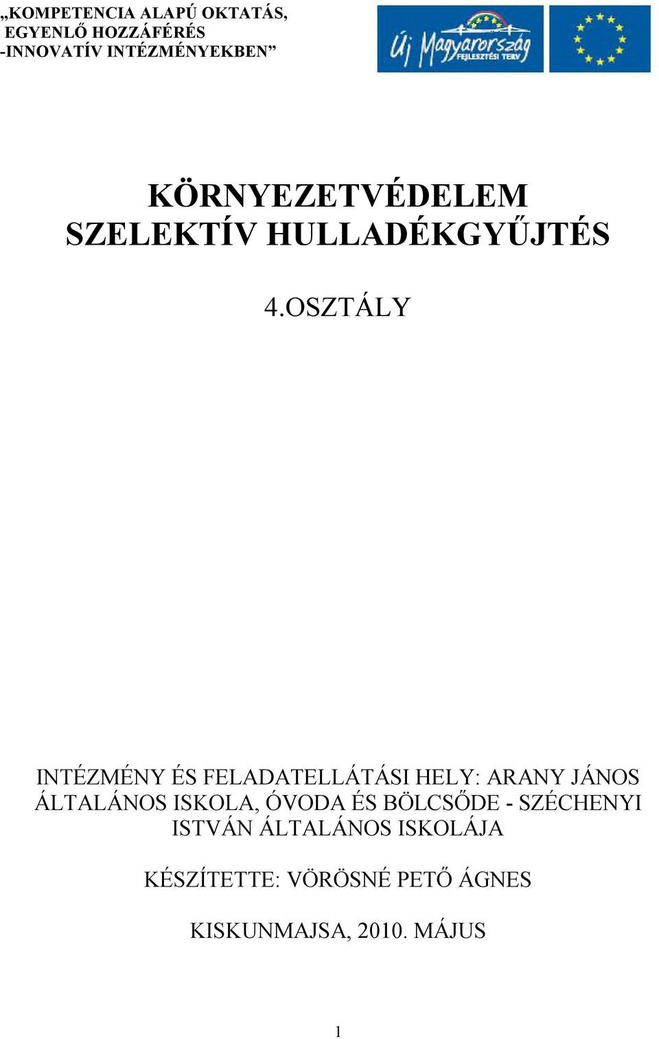 OSZTÁLY INTÉZMÉNY ÉS FELADATELLÁTÁSI HELY: ARANY JÁNOS ÁLTALÁNOS ISKOLA,