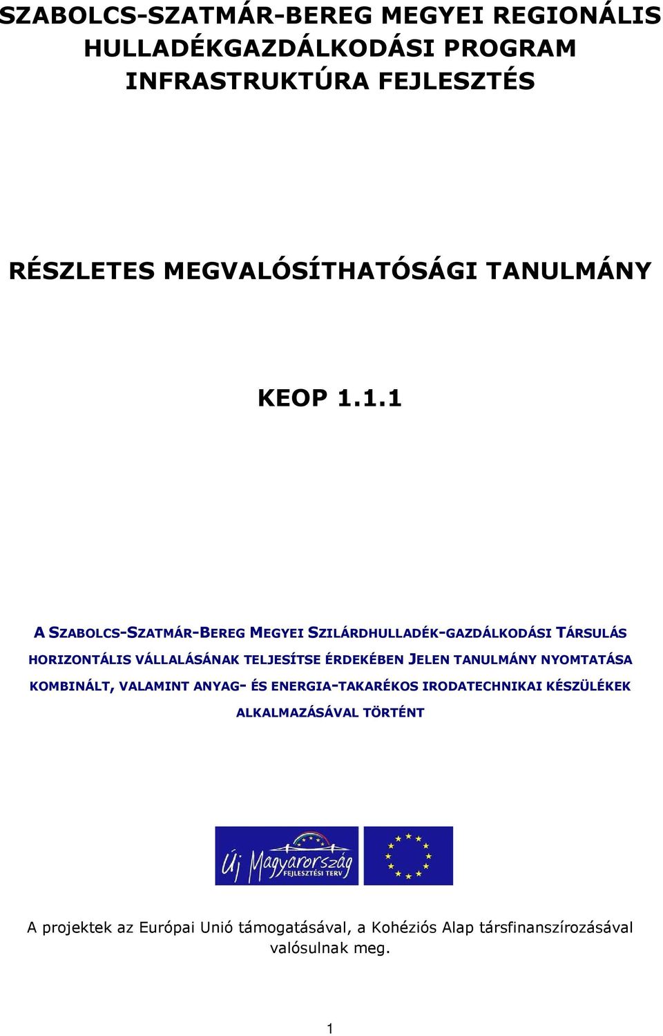 1.1 A SZABOLCS-SZATMÁR-BEREG MEGYEI SZILÁRDHULLADÉK-GAZDÁLKODÁSI TÁRSULÁS HORIZONTÁLIS VÁLLALÁSÁNAK TELJESÍTSE ÉRDEKÉBEN