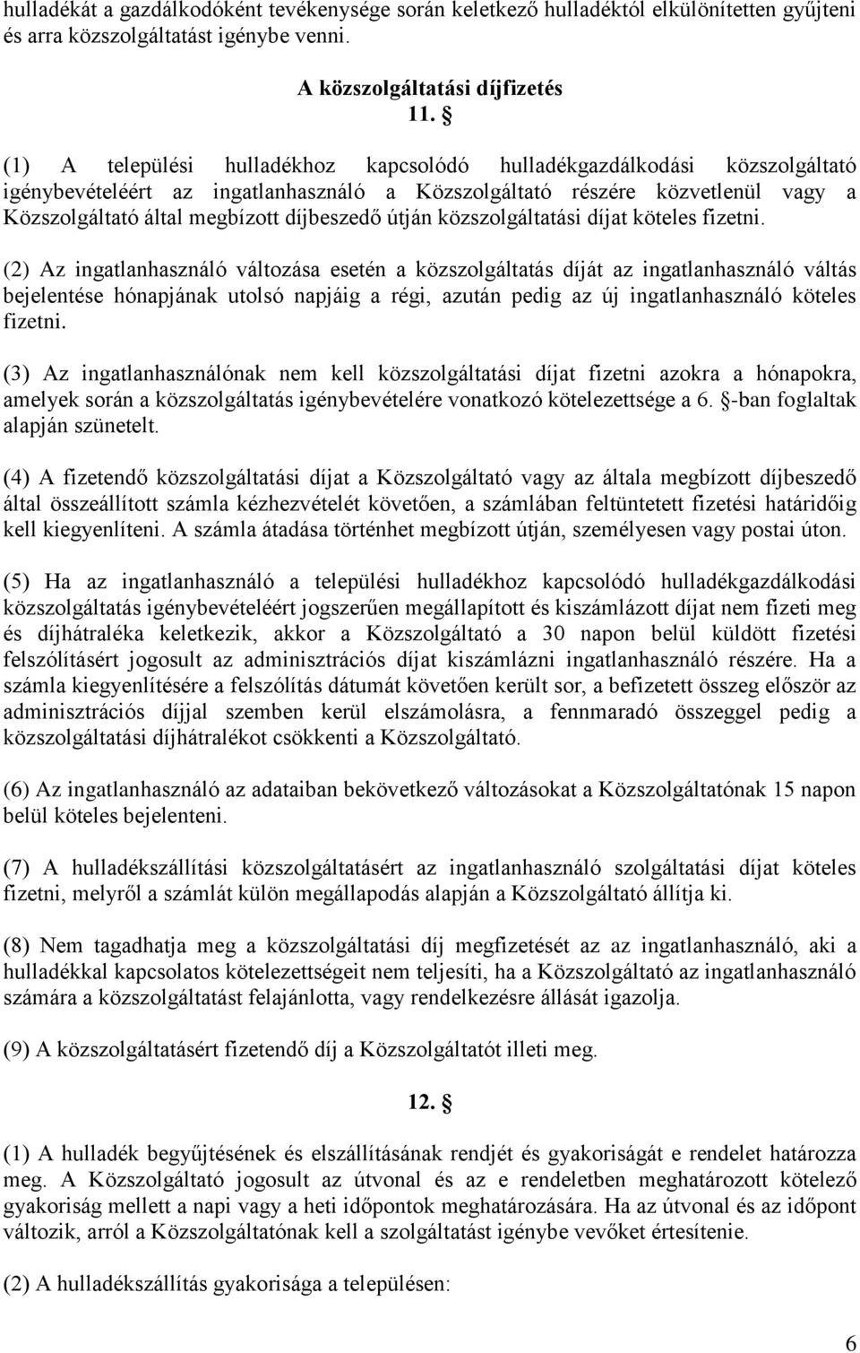 útján közszolgáltatási díjat köteles fizetni.
