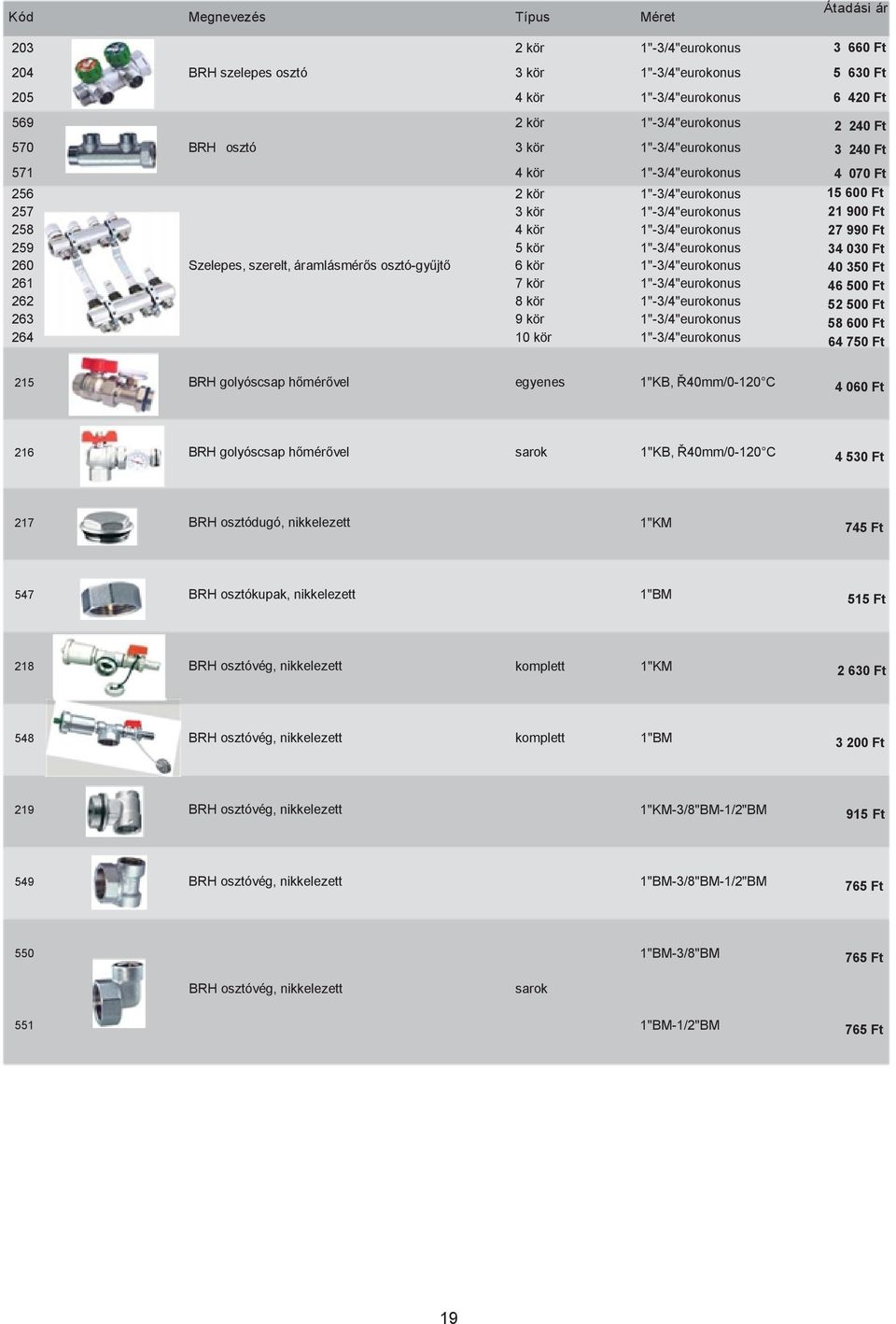 1"-3/4"eurokonus 7 kör 1"-3/4"eurokonus 8 kör 1"-3/4"eurokonus 9 kör 1"-3/4"eurokonus 10 kör 1"-3/4"eurokonus 3 660 Ft 5 630 Ft 6 420 Ft 2 240 Ft 3 240 Ft 4 070 Ft 15 600 Ft 21 900 Ft 27 990 Ft 34