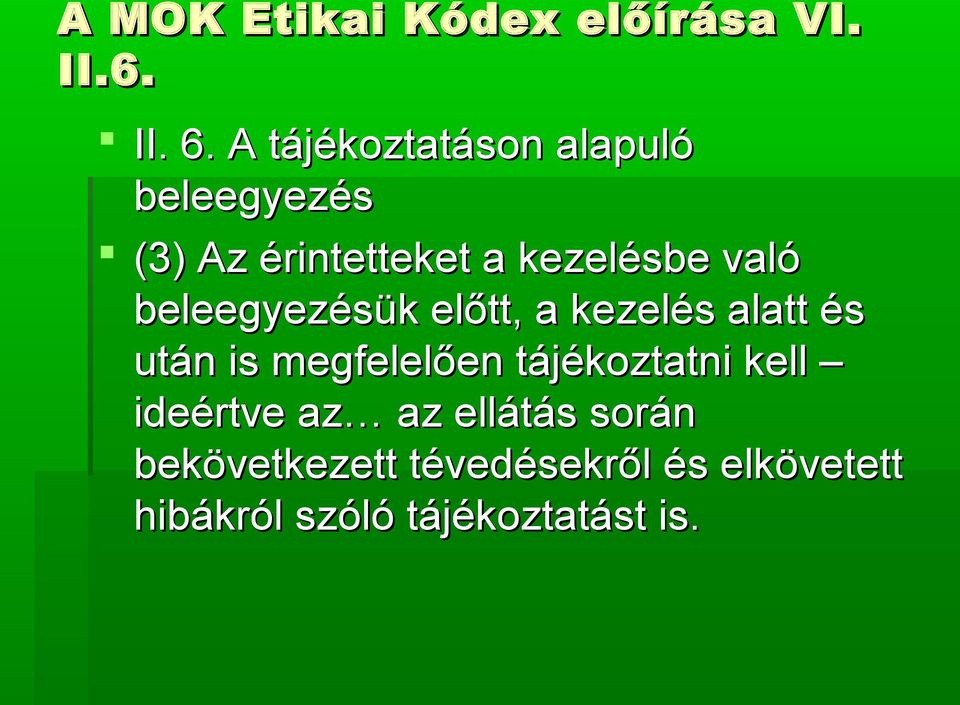 beleegyezésük előtt, a kezelés alatt és után is megfelelően tájékoztatni