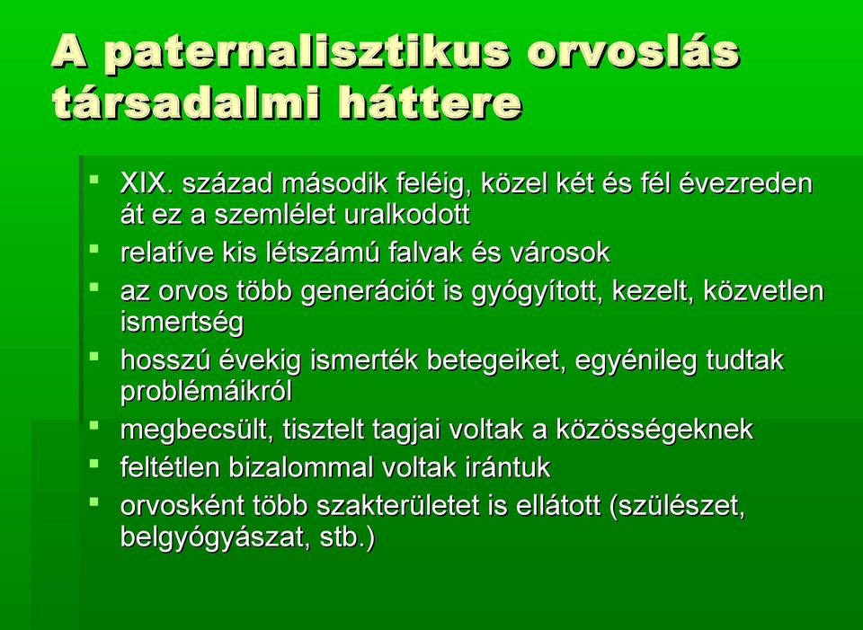 városok az orvos több generációt is gyógyított, kezelt, közvetlen ismertség hosszú évekig ismerték betegeiket,