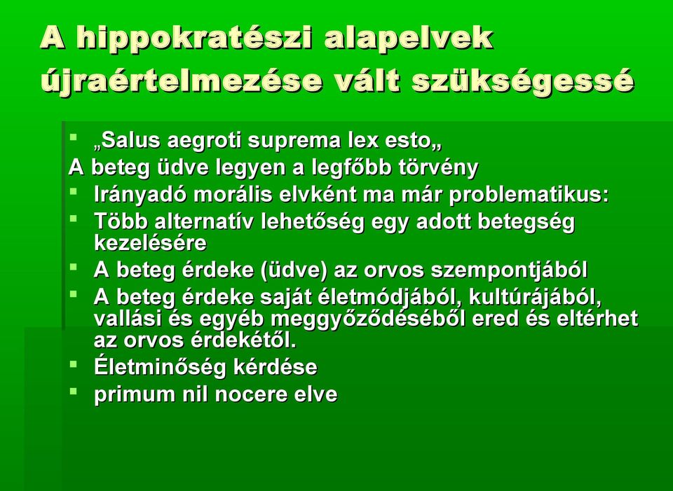 kezelésére A beteg érdeke (üdve) az orvos szempontjából A beteg érdeke saját életmódjából, kultúrájából,