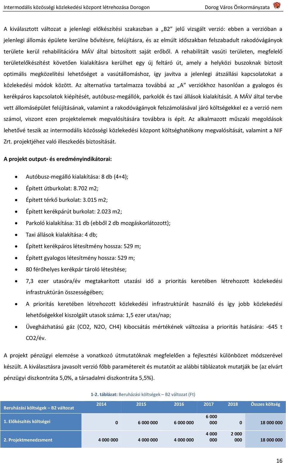 A rehabilitált vasúti területen, megfelelő területelőkészítést követően kialakításra kerülhet egy új feltáró út, amely a helyközi buszoknak biztosít optimális megközelítési lehetőséget a