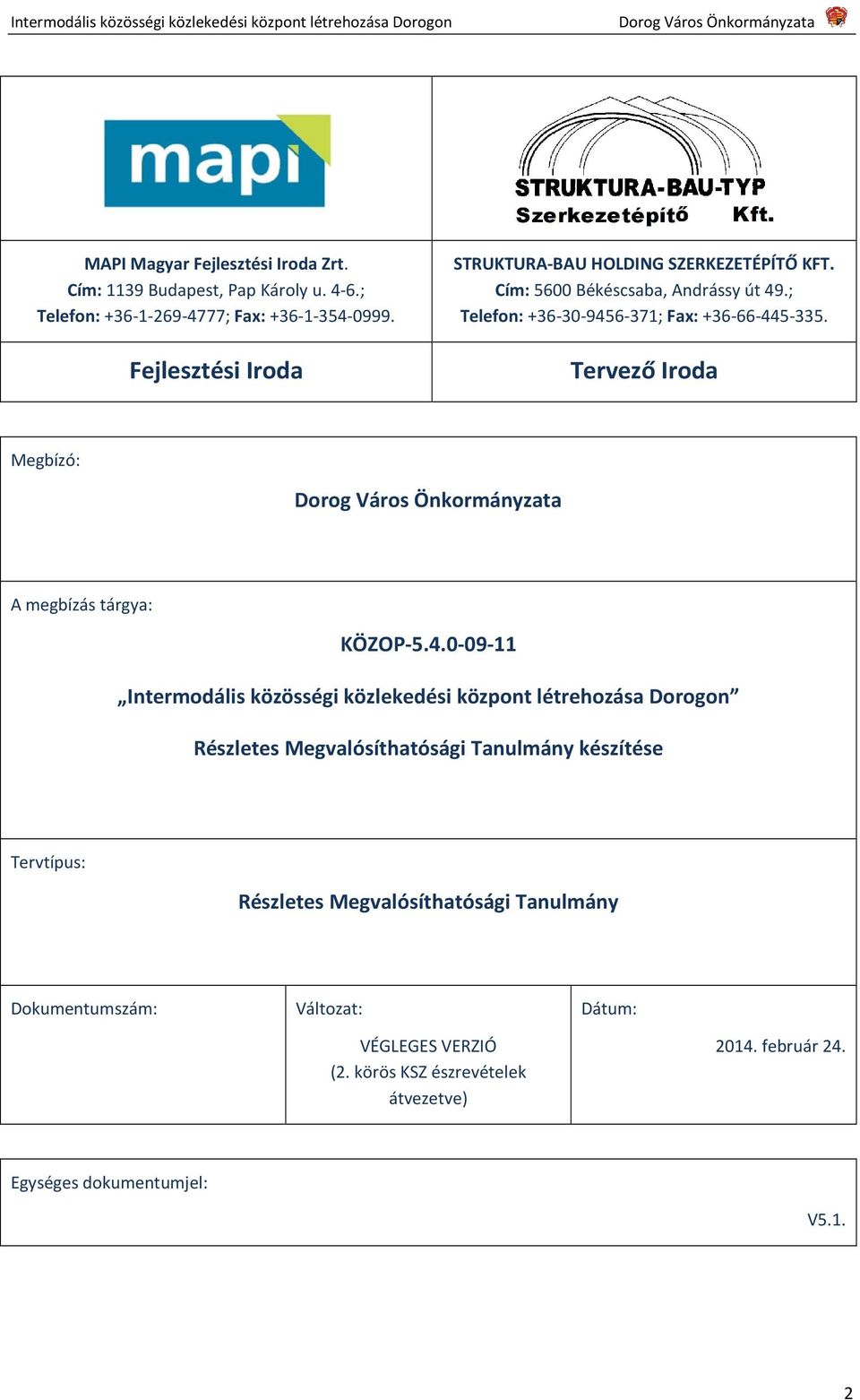 Tervező Iroda Megbízó: A megbízás tárgya: KÖZOP-5.4.