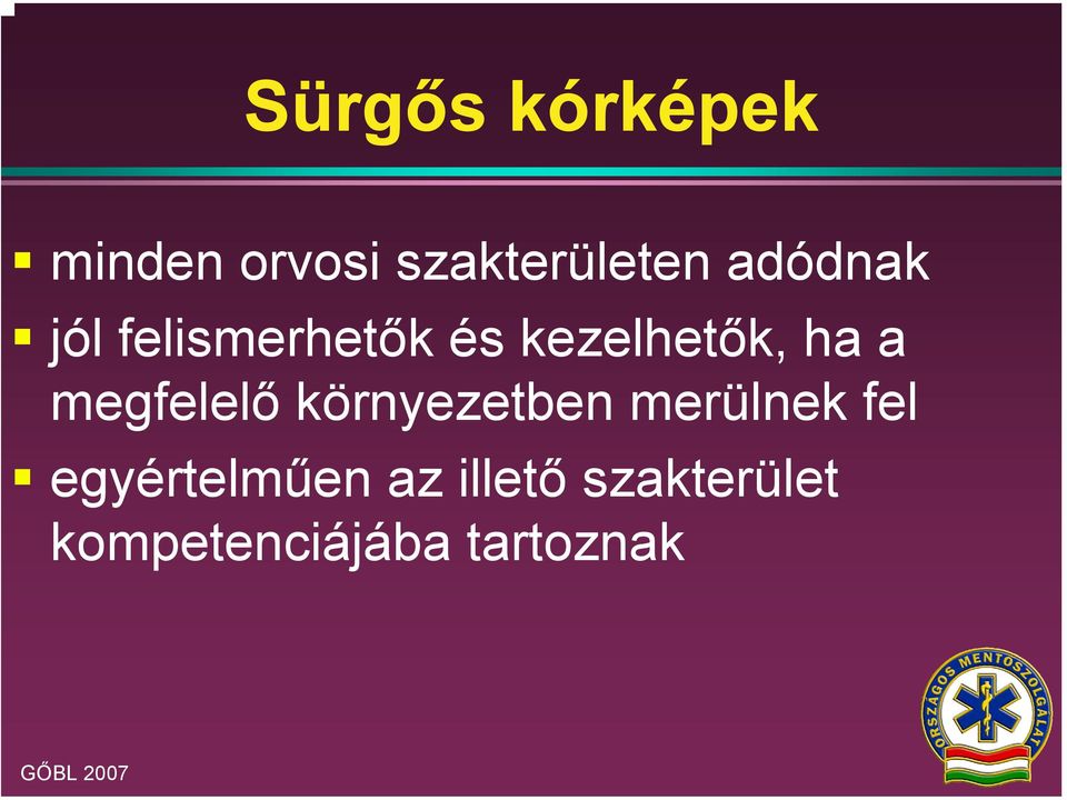 megfelelő környezetben merülnek fel