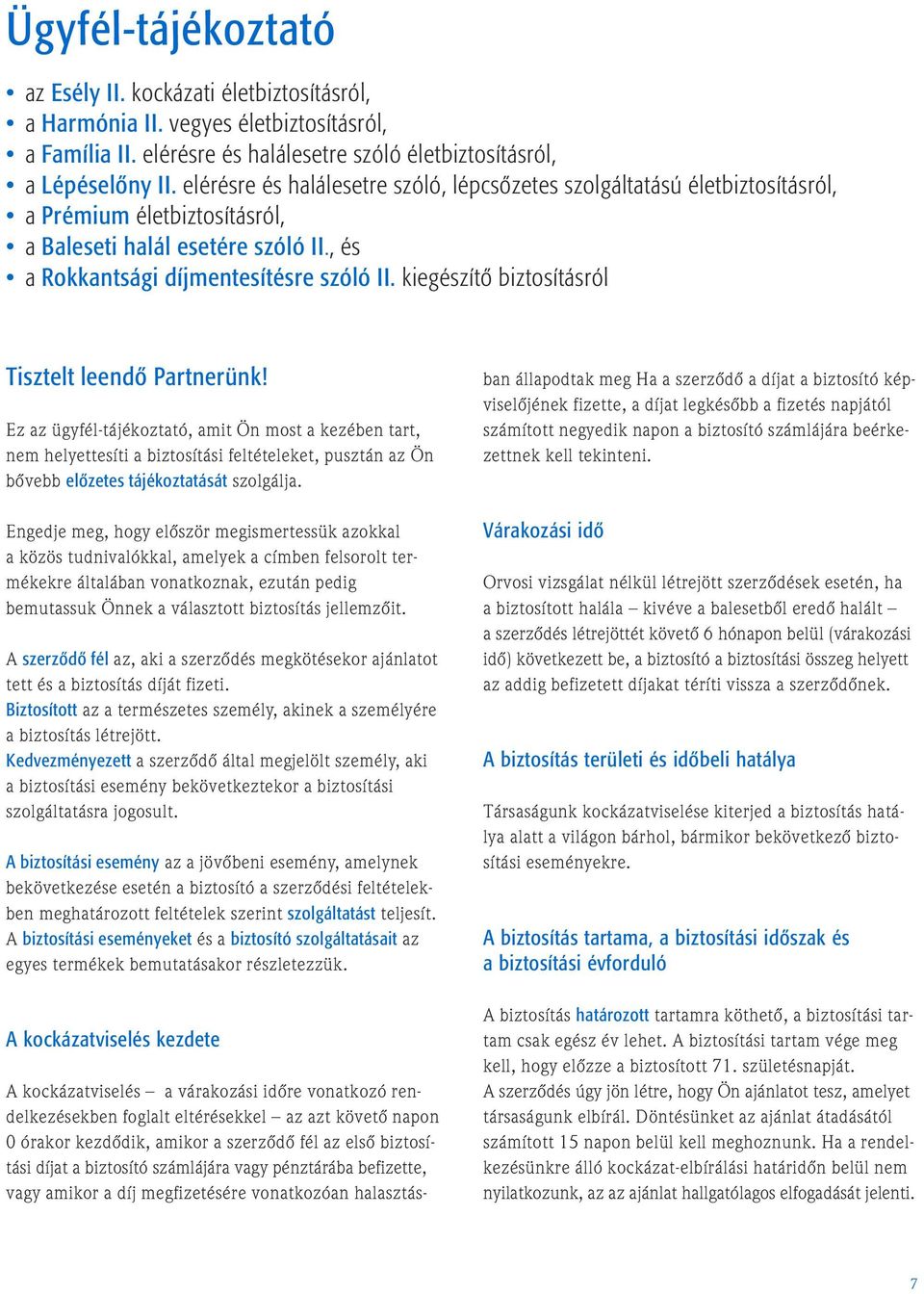 kiegészítõ biztosításról Tisztelt leendõ Partnerünk!