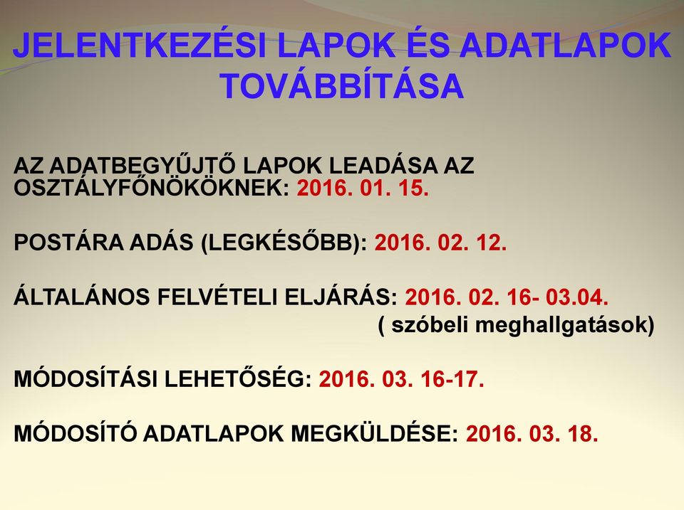 ÁLTALÁNOS FELVÉTELI ELJÁRÁS: 2016. 02. 16-03.04.
