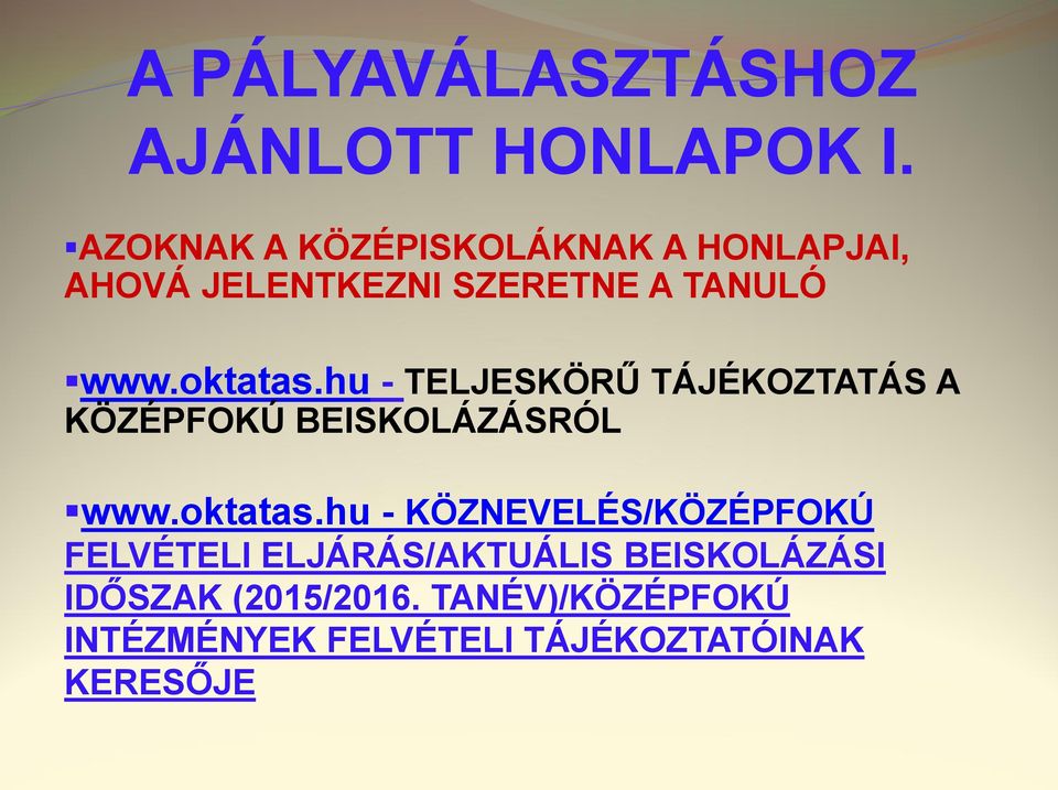 hu - TELJESKÖRŰ TÁJÉKOZTATÁS A KÖZÉPFOKÚ BEISKOLÁZÁSRÓL www.oktatas.